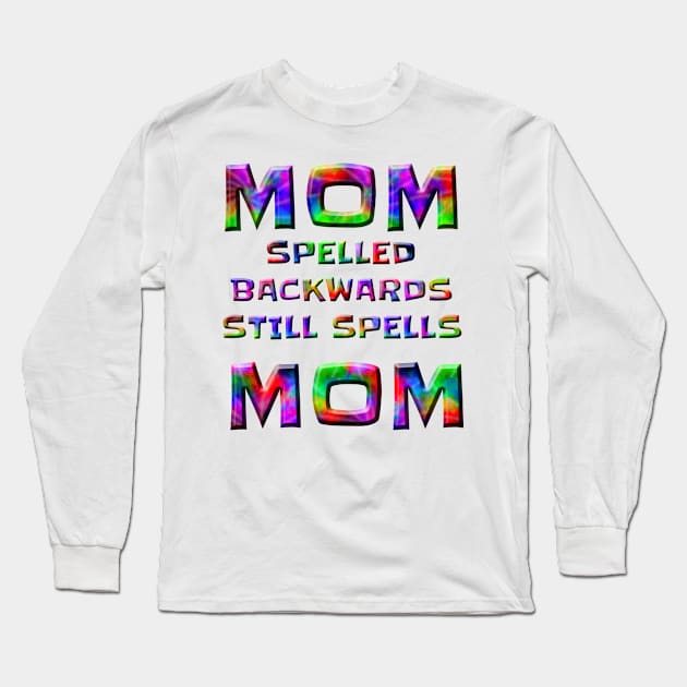 FUNNY MOM SPELLED BACKWARDS STILL SPELLS MOM Long Sleeve T-Shirt by Roly Poly Roundabout